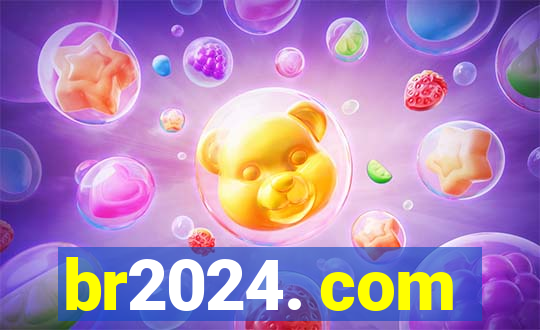 br2024. com
